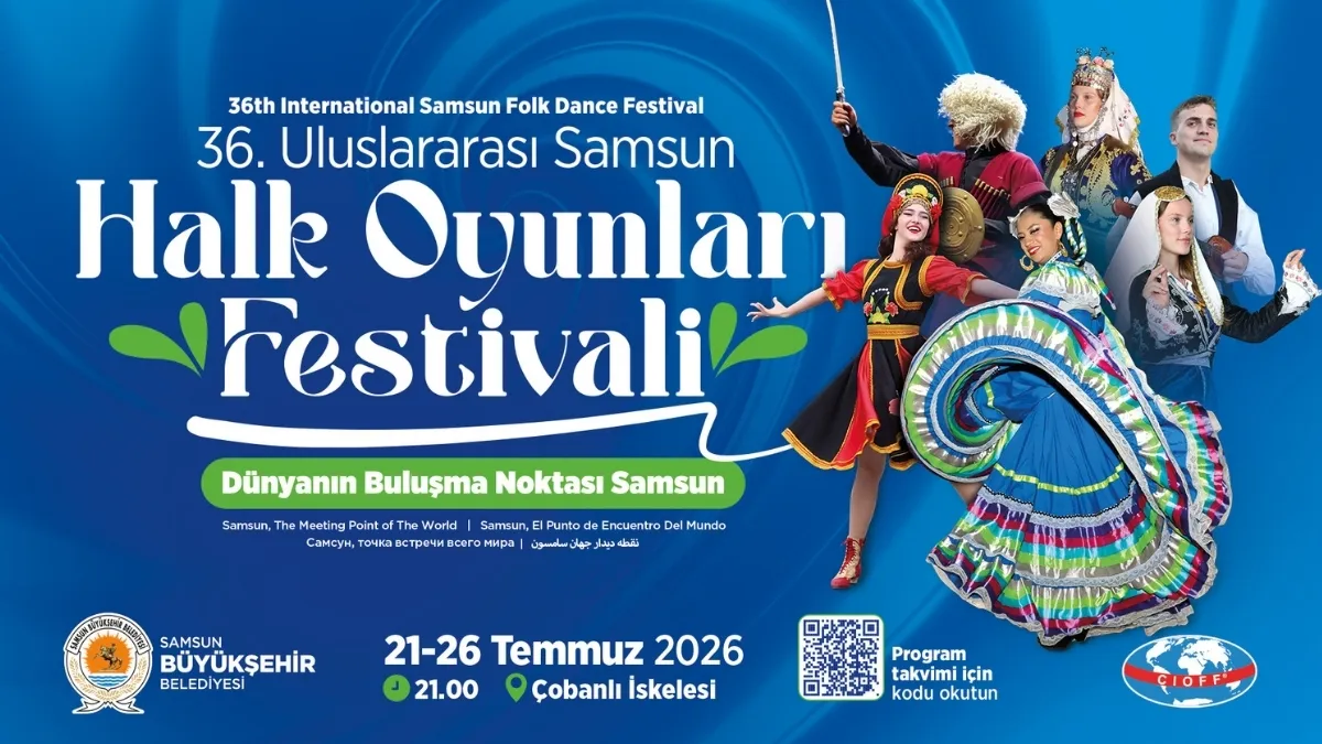 36. Uluslararası Samsun Halk Oyunları Festivali Başlıyor 36. Uluslararası Samsun Halk Oyunları Festivali Başlıyor
