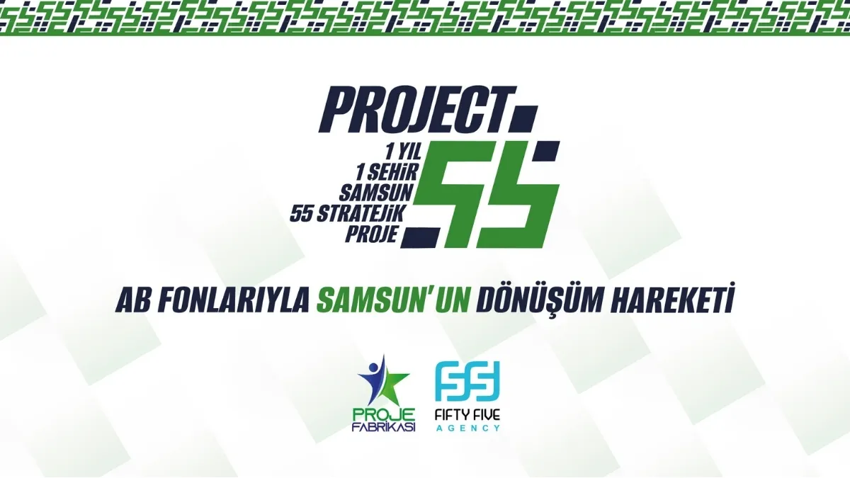 Samsun İ&ccedil;in Project 55 Hareketi: AB Fonlarıyla Yeni Proje Modeli Tanıtıldı