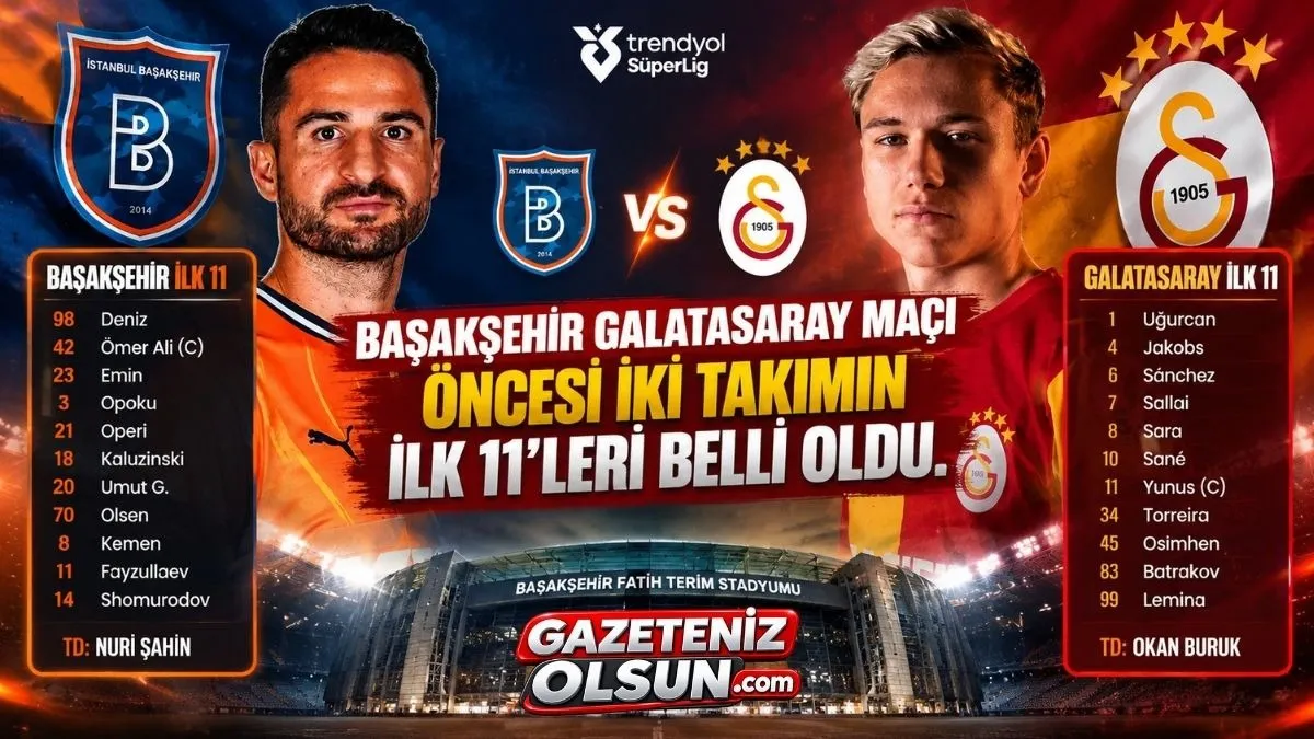 Başakşehir Galatasaray Maçı İlk 11’ler Açıklandı! İşte Kadrolar Başakşehir Galatasaray Maçı İlk 11’ler Açıklandı! İşte Kadrolar