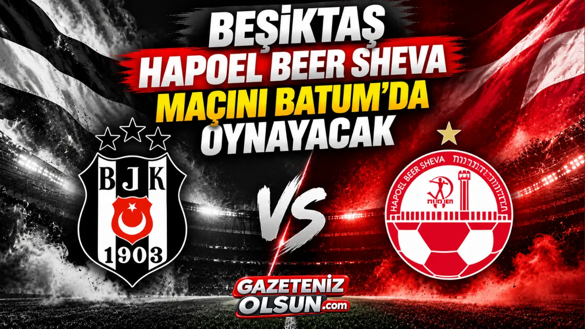 Beşiktaş Hapoel Beer Sheva Ma&ccedil;ını Batumda Oynayacak