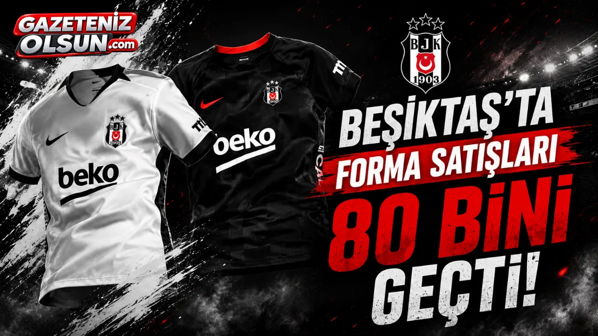 Beşiktaş’ta forma satışları 80 bini geçti! Beşiktaş’ta forma satışları 80 bini geçti!