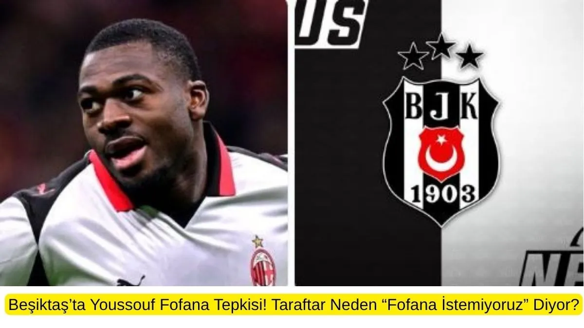 Beşiktaş’ta Youssouf Fofana Tepkisi! Taraftar Fofana'yı neden istemiyor? Beşiktaş’ta Youssouf Fofana Tepkisi! Taraftar Fofana'yı neden istemiyor?