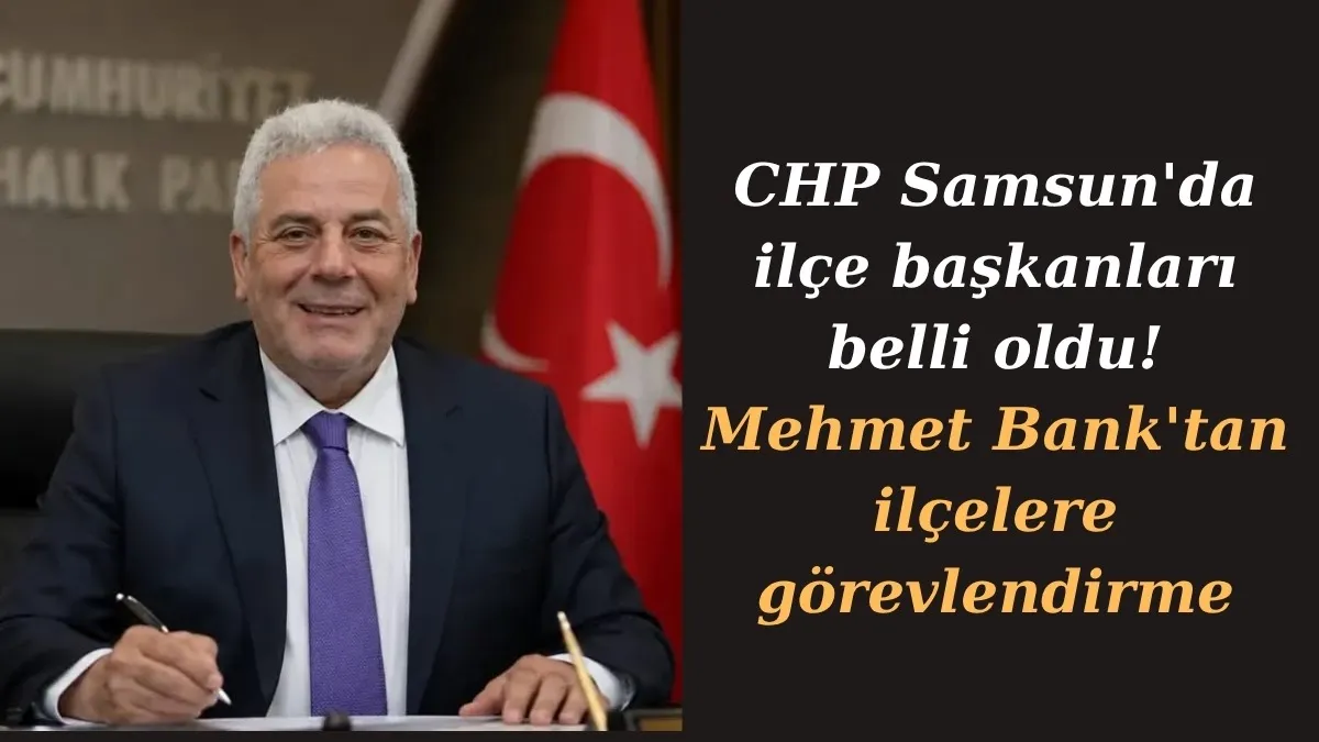CHP Samsun'da ilçe başkanları belli oldu! Mehmet Bank'tan 8 ilçeye yeni görevlendirme CHP Samsun'da ilçe başkanları belli oldu! Mehmet Bank'tan 8 ilçeye yeni görevlendirme