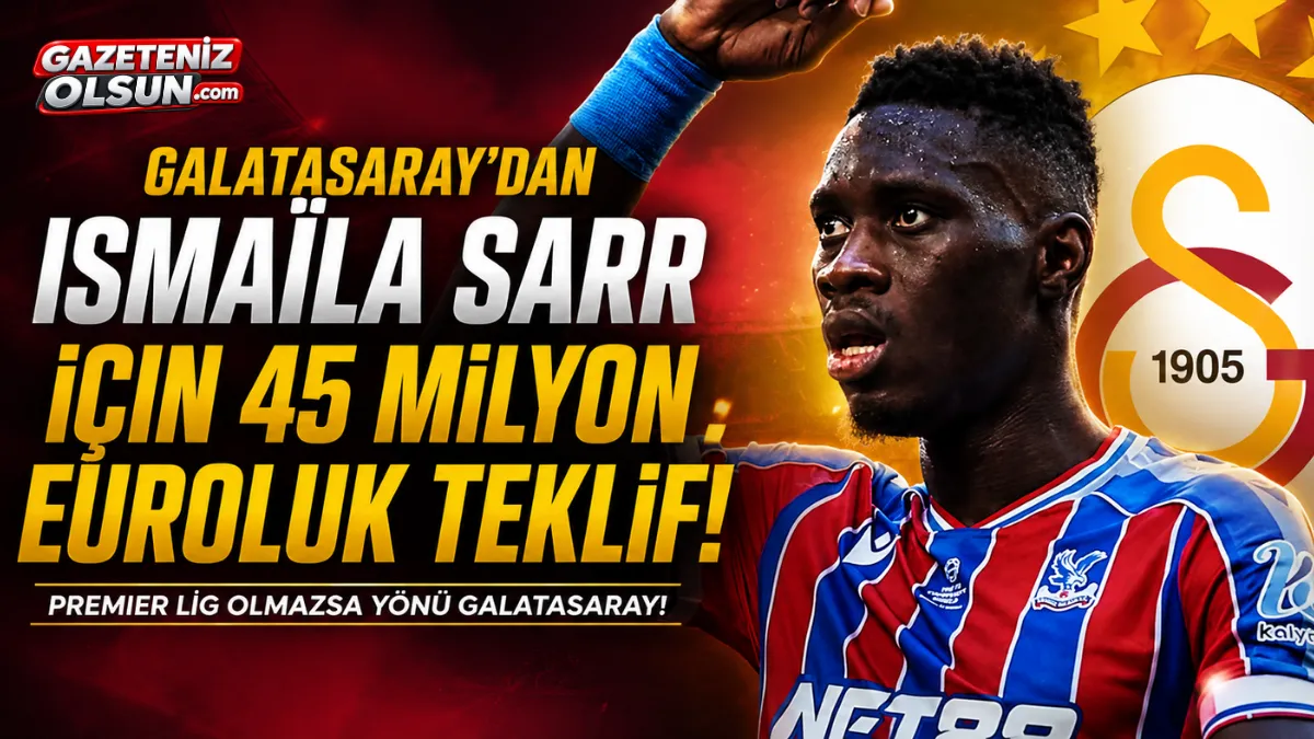 Galatasaray&rsquo;dan Isma&iuml;la Sarr İ&ccedil;in 45 Milyon Euroluk Yeni Teklif!