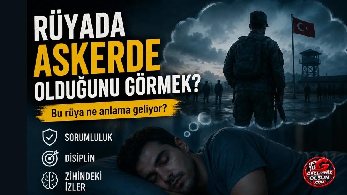 R&uuml;yada askerde olduğunu g&ouml;rmek? R&uuml;yada hep askerde olduğumu g&ouml;r&uuml;yorum, bu ne anlama geliyor?