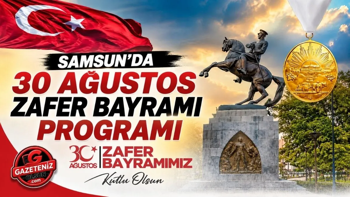 Samsun&rsquo;da 30 Ağustos Zafer Bayramı Etkinlikleri Nerede, Saat Ka&ccedil;ta?