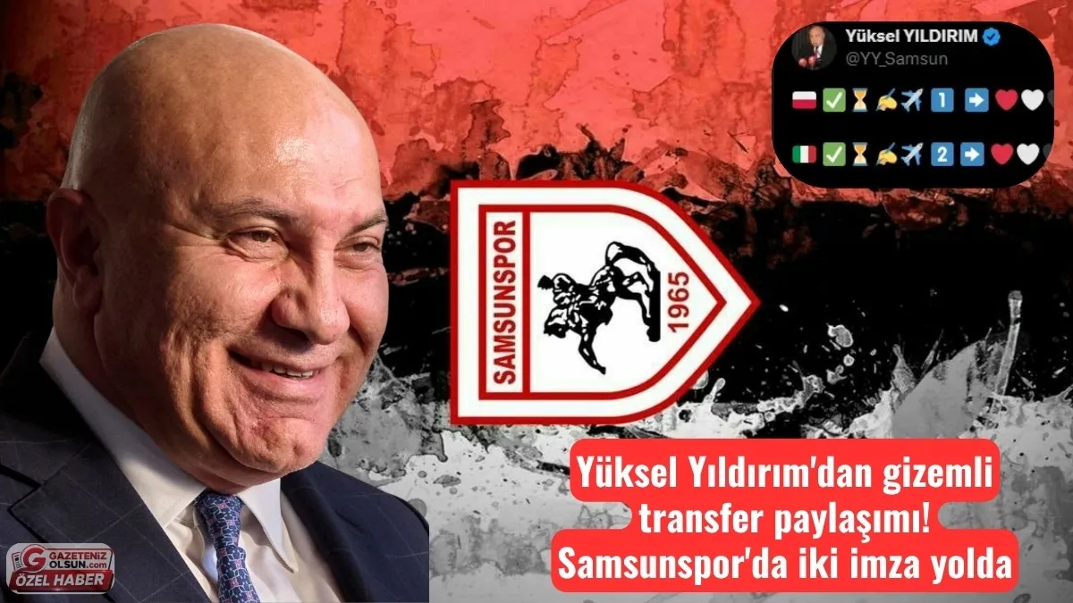 Samsunspor Başkanı Yüksel Yıldırım'dan gizemli transfer paylaşımı! Samsunspor'da iki imza yolda Samsunspor Başkanı Yüksel Yıldırım'dan gizemli transfer paylaşımı! Samsunspor'da iki imza yolda