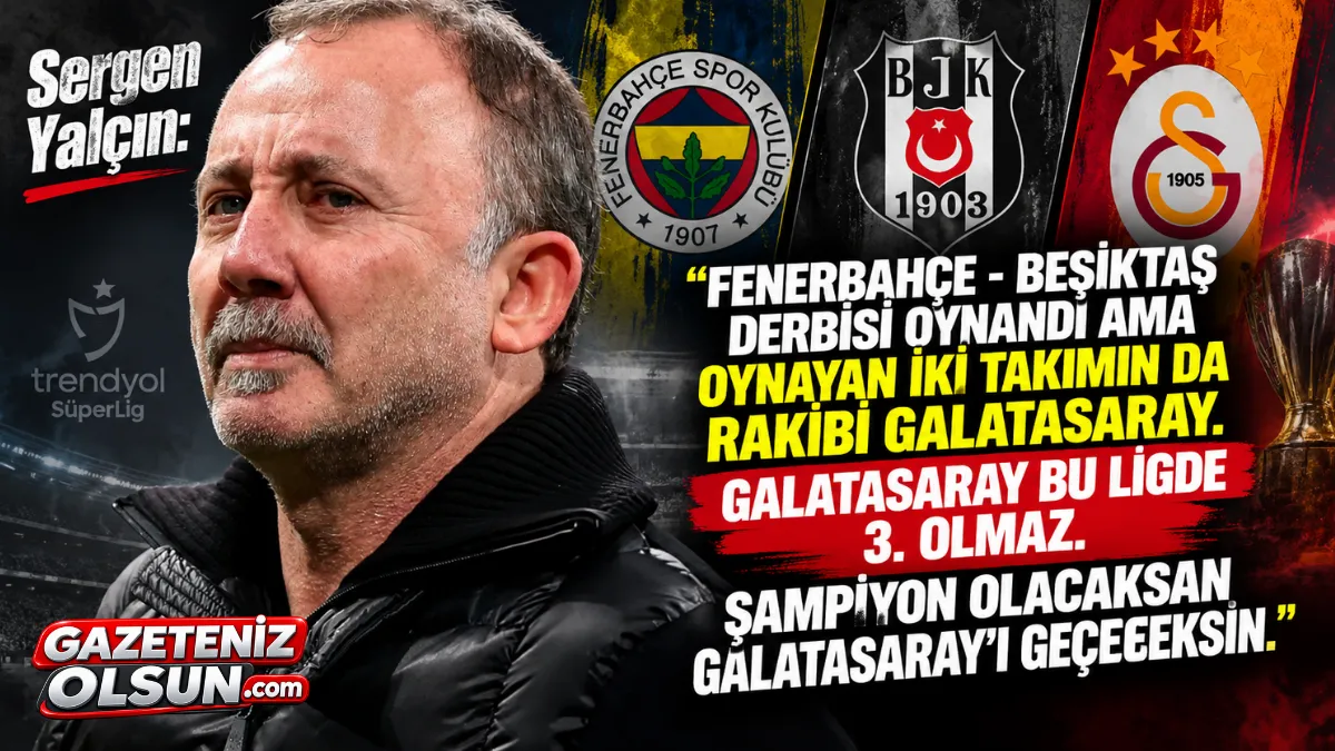 Sergen Yalçın’dan Şampiyonluk Yarışı Yorumu: “İkisinin de Rakibi Galatasaray” Sergen Yalçın’dan Şampiyonluk Yarışı Yorumu: “İkisinin de Rakibi Galatasaray”