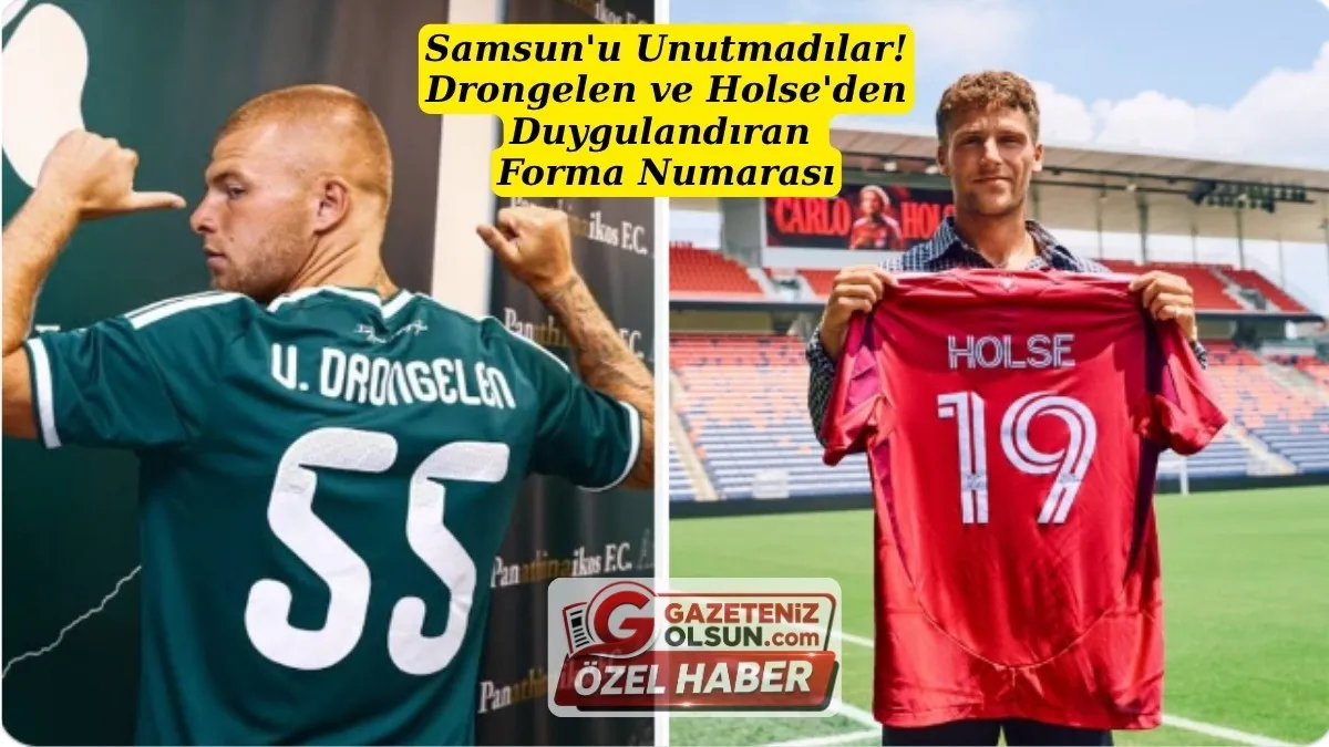 55 ve 19 Tesadüf Mü? Drongelen ile Holse'den Samsunspor Taraftarına Anlamlı Mesaj