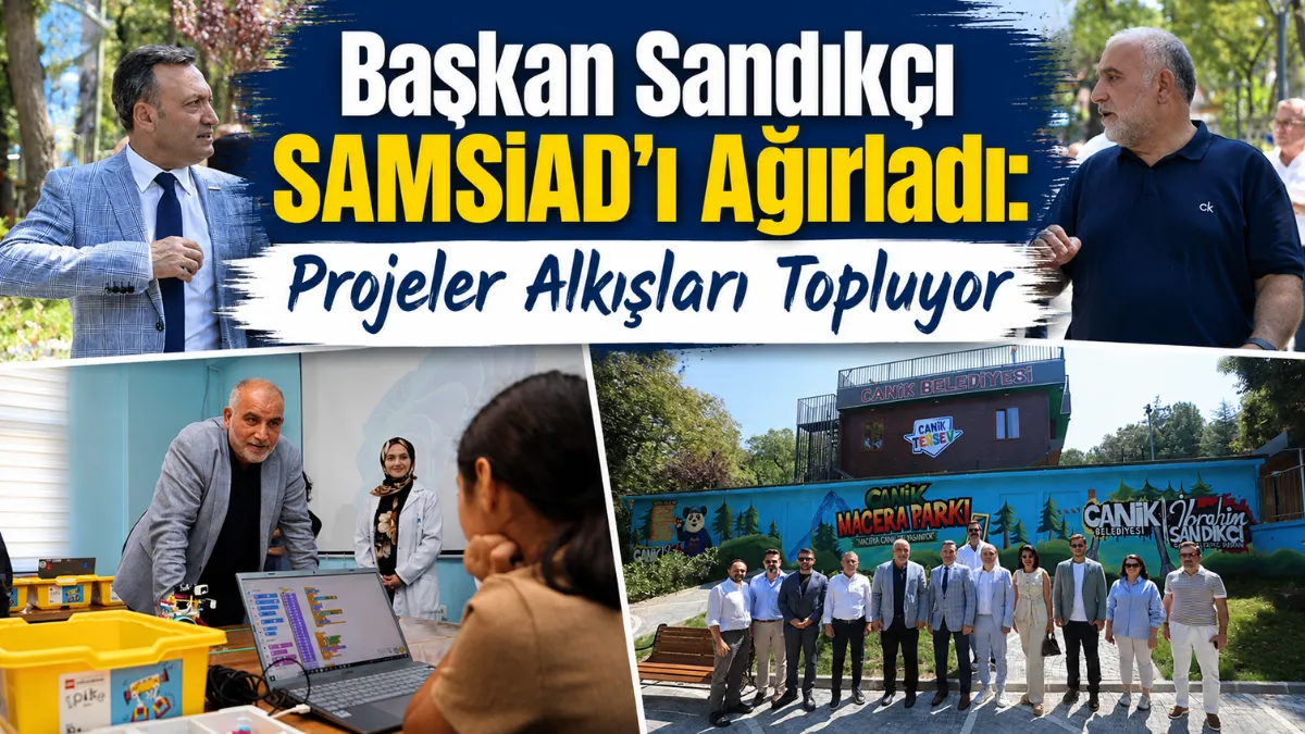 Başkan Sandıkçı SAMSİAD’ı Ağırladı: Projeler Alkışları Topluyor