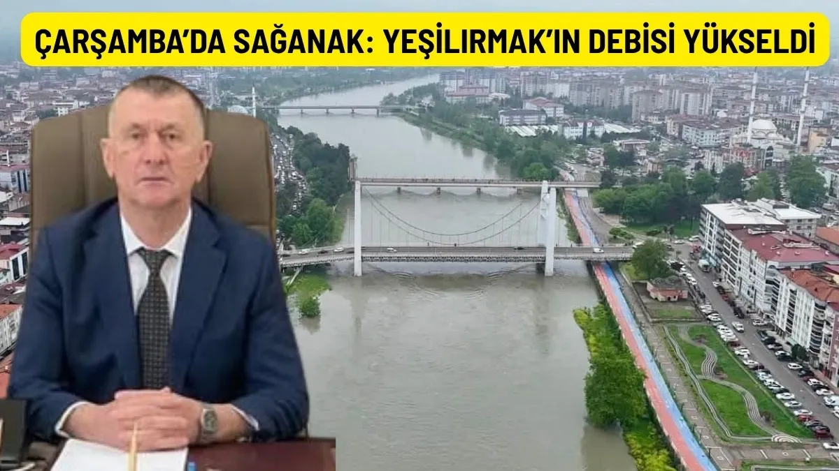 Çarşamba'da Sağanak Sonrası Yeşilırmak'ın Debisi Yükseldi