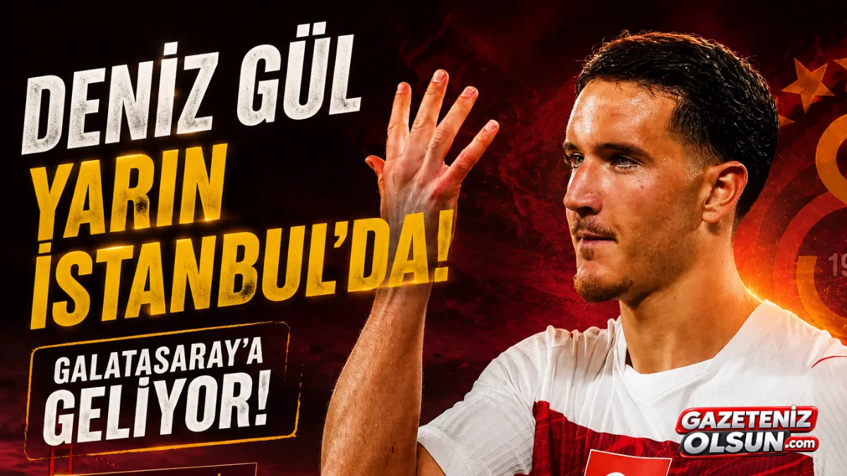 Deniz Gül Galatasaray İçin İstanbul’a Geliyor! Bonservisi Belli Oldu