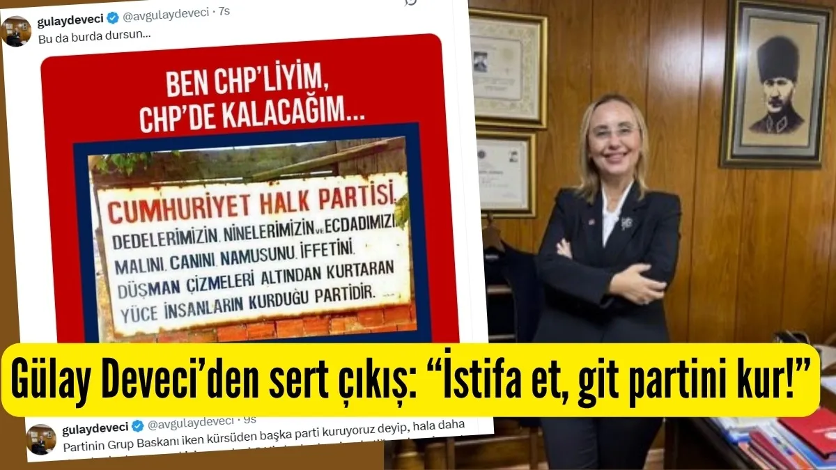 Gülay Deveci’den sert çıkış: İstifa et, git partini kur!