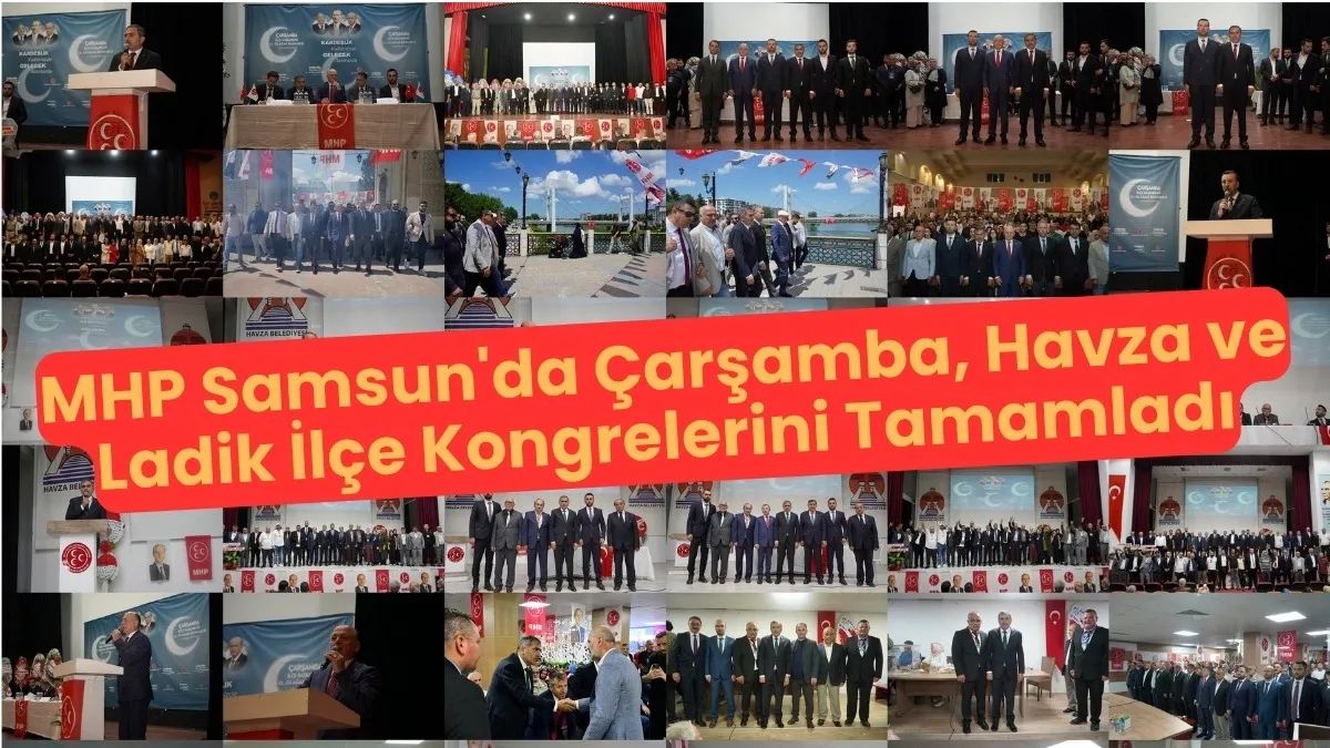 MHP Samsun'da Çarşamba, Havza ve Ladik İlçe Kongrelerini Tamamladı
