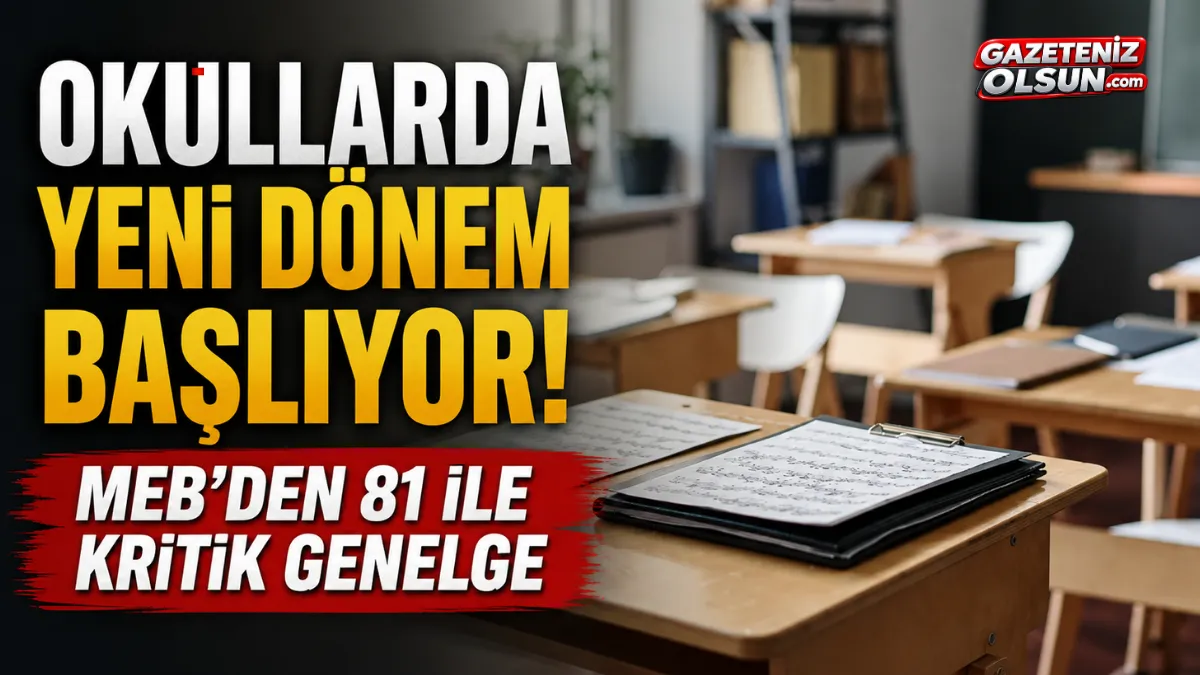 Okullarda yeni dönem başlıyor! MEB'den 81 ile kritik genelge