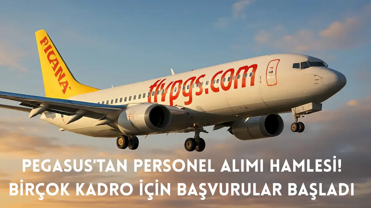Pegasus'tan Personel Alımı Hamlesi! Birçok Kadro İçin Başvurular Başladı
