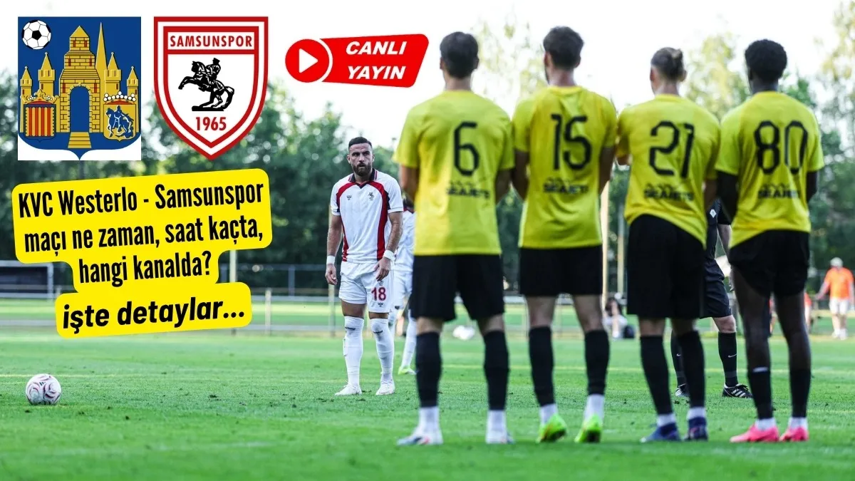 Samsunspor Westerlo hazırlık maçı canlı yayın izle | Maç saat kaçta, hangi kanalda?