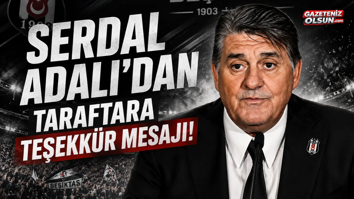 Serdal Adalı’dan Beşiktaş taraftarlarına teşekkür mesajı