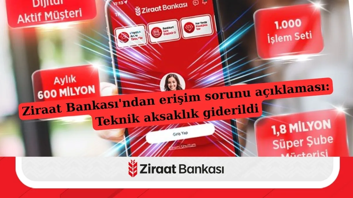 Ziraat Bankası'ndan erişim sorunu açıklaması: Ziraat Mobil Erişim Sorunu Çözüldü mü?