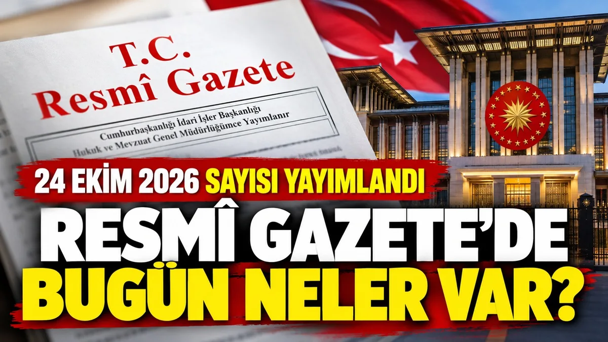 24 Ekim Resmî Gazete’de, Resmî Gazete’nin Bugünkü Sayısında Neler Var?