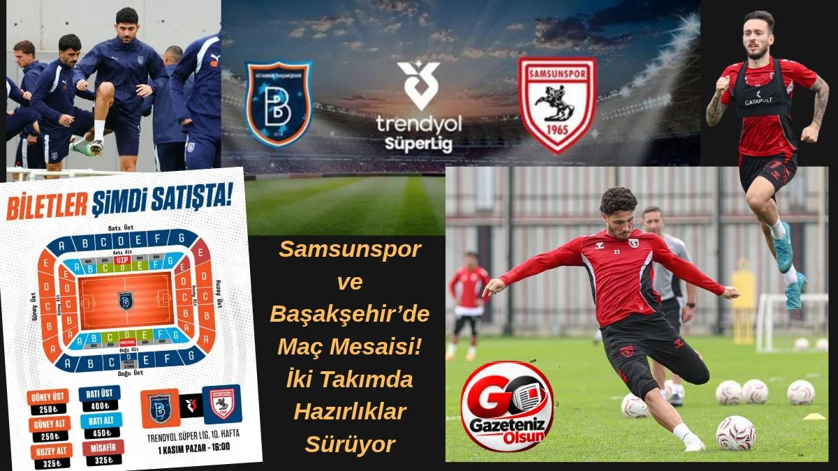 Başakşehir Samsunspor Maçının Biletleri Satışa Çıktı! Samsunspor ve Başakşehir’de Maç Mesaisi!