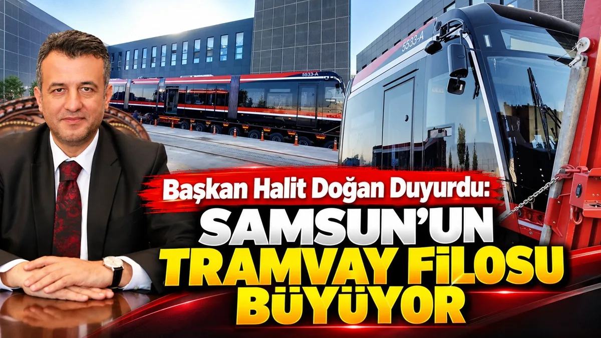Başkan Halit Doğan Duyurdu: Samsun’a 4’üncü Tramvay Geliyor! 402 Yolcu Kapasiteli