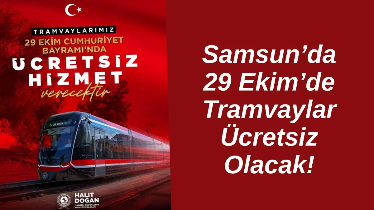 29 Ekim Cumhuriyet Bayramı'nda Samsun'da tüm tramvaylar ücretsiz hizmet verecek