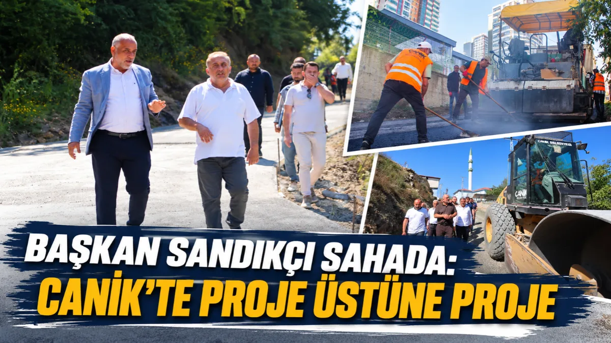 Başkan Sandıkçı Sahada: Canik'te Proje Üstüne Proje
