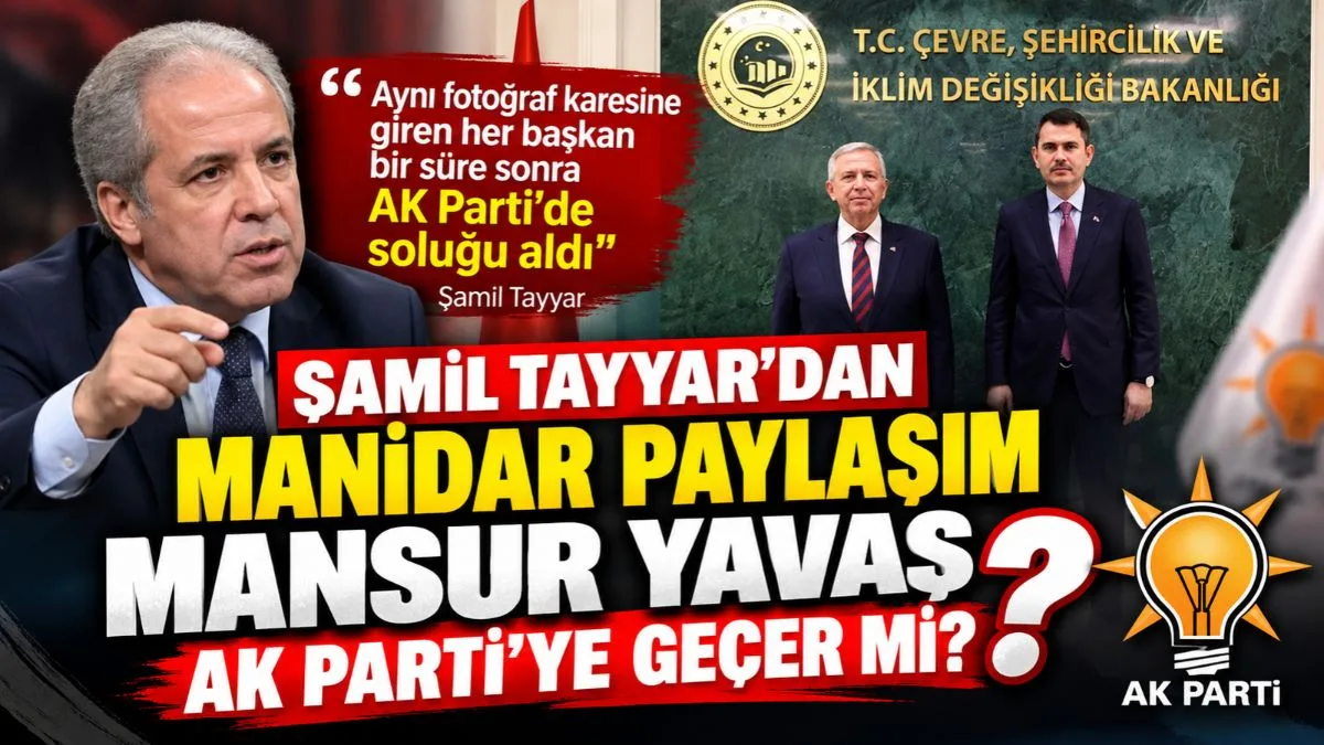 Mansur Yavaş AK Parti’ye Geçer mi? Şamil Tayyar’dan Manidar Paylaşım!