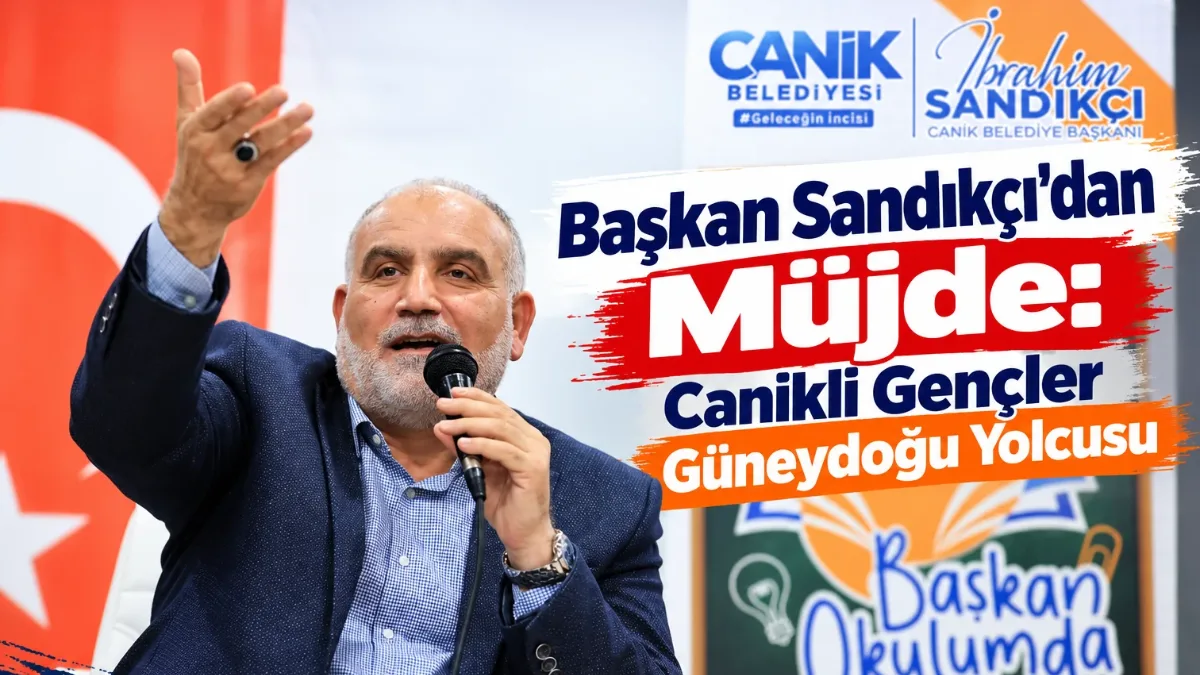 Başkan Sandıkçı'dan Müjde: Canikli Gençler Güneydoğu Yolcusu