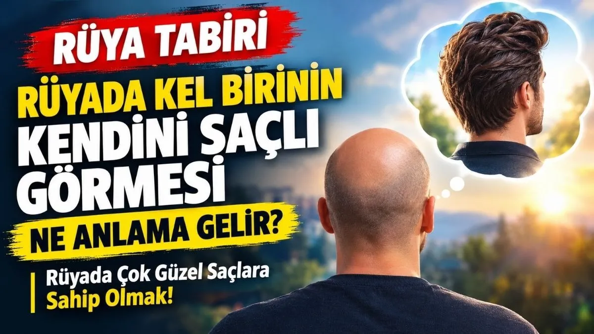 Rüyada Çok Güzel Saçlara Sahip Olmak Ne Anlama Gelir? Rüyada Kelken Saçlı Olduğunu Görmek